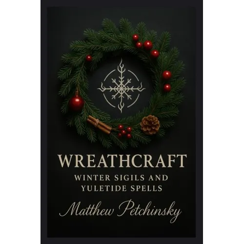 Wreathcraft: Winter Sigils and Yuletide Spells - Paperback | Books | Wiccan Center