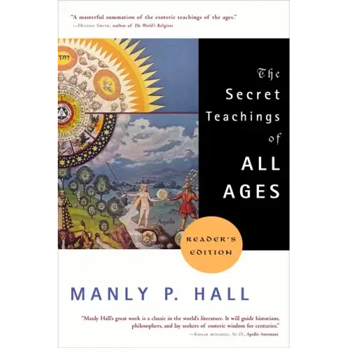 The Secret Teachings of All Ages: An Encyclopedic Outline of Masonic, Hermetic, Qabbalistic and Rosicrucian Symbolical Philosophy - Paperback