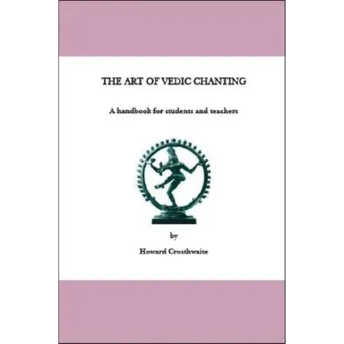 The Art of Vedic Chanting: A Handbook for Students and Teachers - Paperback | Books | Wiccan Center