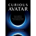 Curious Avatar: Exploring Reality, Spiritual Energy, Personal Transformation, and the Meaning of Life - Paperback | Books | Wiccan Center