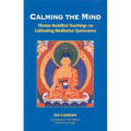 Calming the Mind: Tibetan Buddhist Teachings on Cultivating Meditative Quiescence - Paperback