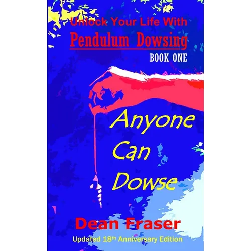 Unlock Your Life With Pendulum Dowsing - 18th Anniversary Edition: Anyone Can Dowse! - Paperback | Books | Wiccan Center