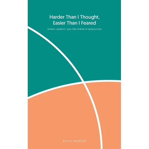 Harder Than I Thought, Easier Than I Feared: Sports, Anxiety, and the Power of Meditation - Paperback | Books | Wiccan Center