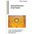 Spiritual Dimensions of Eye Floaters: A Seer's View, Open Eye Meditation, Ecstasy, Carlos Castaneda, Near-Death Experiences - Paperback | Books | Wiccan Center