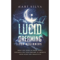 Lucid Dreaming for Beginners: What You Need to Know About Controlling Your Dreams to Improve Your Sleep and Creativity - Hardcover | Books | Wiccan Center