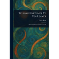 Telling Fortunes By Tea Leaves - Paperback | Books | Wiccan Center