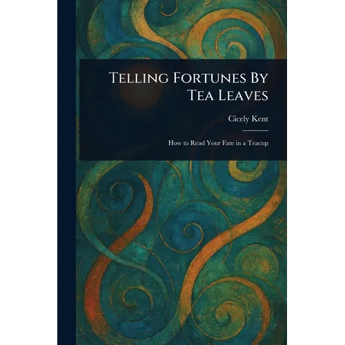 Telling Fortunes By Tea Leaves - Paperback | Books | Wiccan Center