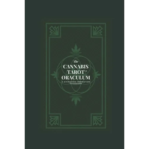 The Cannabis Tarot(TM) Oraculum: A Divination Inspiration Guidebook - Paperback | Books | Wiccan Center