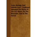 Crab, Shrimp, and Lobster Lore - Gathered Amongst the Rocks at the Sea-Shore, by the Riverside, and in the Forest - Paperback | Books | Wiccan Center
