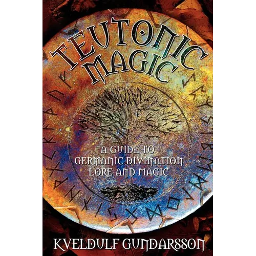 Teutonic Magic: A Guide to Germanic Divination, Lore and Magic - Paperback | Books | Wiccan Center