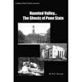Haunted Valley... The Ghosts Of Penn State: Ghost Stories And Haunted Tales Of Penn State - Paperback | Books | Wiccan Center