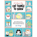 101 Super Cute Cat Things to Draw: Draw, Doodle, and Color a Plethora of Purrfectly Pawsome Felines and Quirky Cat Mash-Ups - Paperback