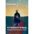 Astrology Is Real: Revelations from My Life as an Oracle - Paperback | Books | Wiccan Center