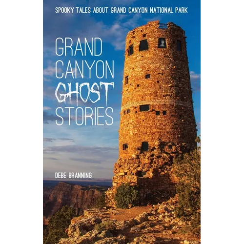 Grand Canyon Ghost Stories: Spooky Tales about Grand Canyon National Park - Paperback | Books | Wiccan Center