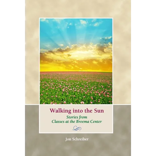 Walking into the Sun: Stories from Classes at the Breema Center - Hardcover | Books | Wiccan Center