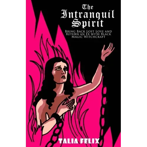 The Intranquil Spirit: Bring Back Lost Love and Return an Ex with Black Magic Witchcraft - Paperback | Books | Wiccan Center