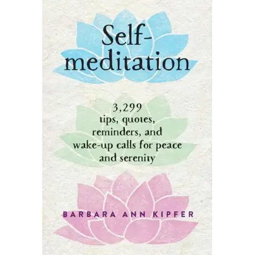 Self-Meditation: 3,299 Tips, Quotes, Reminders, and Wake-Up Calls for Peace and Serenity - Paperback | Books | Wiccan Center