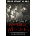 History's Most Powerful Witches: Their Life, Witchcraft and Spells - Paperback | Books | Wiccan Center