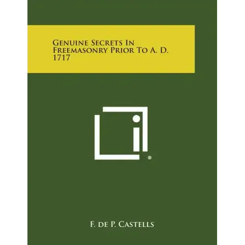 Genuine Secrets in Freemasonry Prior to A. D. 1717 - Paperback