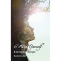 Rewild Yourself: Becoming Nature - Paperback