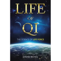Life of Qi: The Science of Life Force, Qi Gong & Frequency Healing Technology for Health, Longevity, Meditation & Spiritual Enlightenment. - Paperback | Books | Wiccan Center