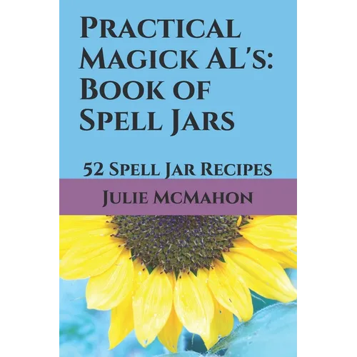 Practical Magick AL's: Book of Spell Jars: 52 Spell Jar Recipes - Paperback | Books | Wiccan Center