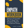 Empath Workbook: Discover 50 Successful Tips To Boost your Emotional, Physical And Spiritual Energy - Paperback | Books | Wiccan Center