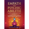 Empath and Psychic Abilities: Meditations for Highly Sensitive People. 6 BOOKS IN 1: A Beginner's Guide to Third Eye Development, Mind Power, Aura R - Paperback