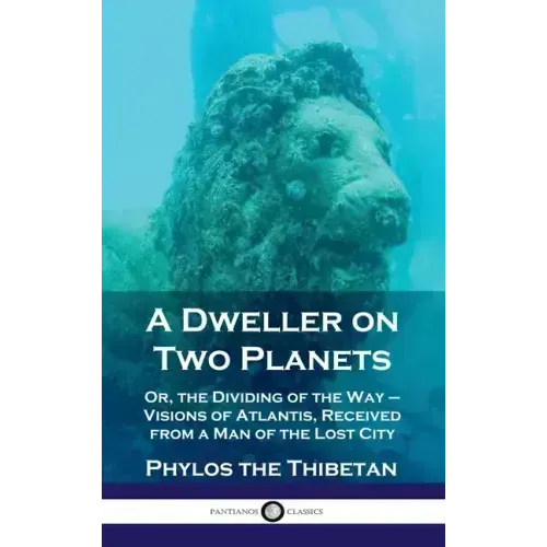 Dweller on Two Planets: Or, the Dividing of the Way - Visions of Atlantis, Received from a Man of the Lost City - Hardcover | Books | Wiccan Center
