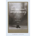 Supernatural Entertainments: Victorian Spiritualism and the Rise of Modern Media Culture - Paperback | Books | Wiccan Center