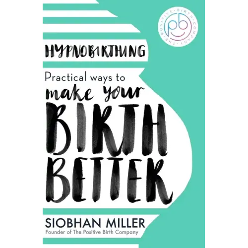 Hypnobirthing: Practical Ways to Make Your Birth Better - Paperback | Books | Wiccan Center