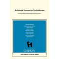 Archetypal Processes in Psychotherapy (Chiron Clinical Series) - Paperback | Books | Wiccan Center