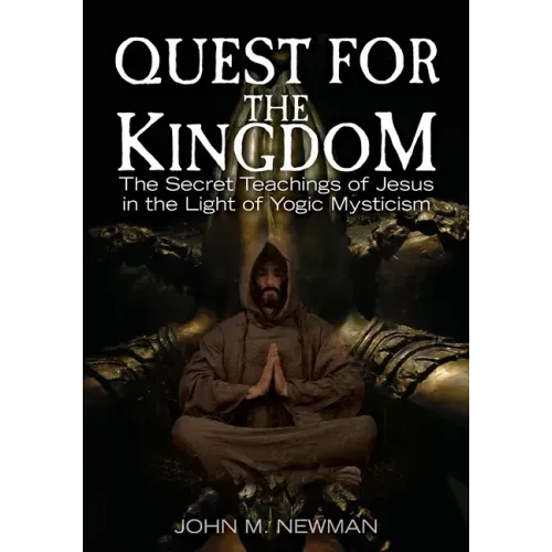 Quest for the Kingdom: The Secret Teachings of Jesus in the Light of Yogic Mysticism - Paperback | Books | Wiccan Center