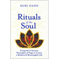 Rituals of the Soul: Using the 8 Ancient Principles of Yoga to Create a Modern & Meaningful Life - Paperback