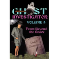Ghost Investigator Volume 5: From Beyond the Grave - Paperback | Books | Wiccan Center