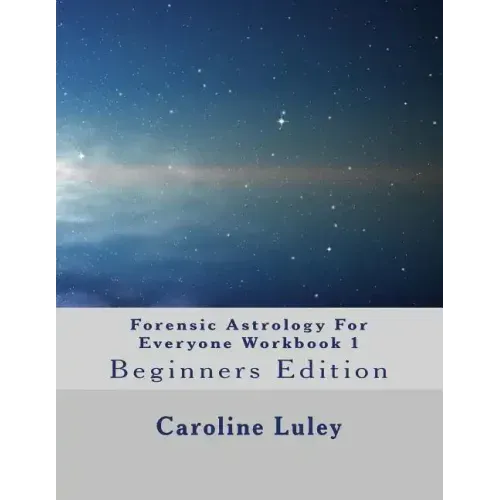 Forensic Astrology For Everyone Workbook 1: Beginners Edition - Paperback | Books | Wiccan Center