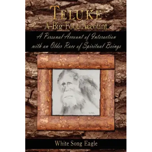 Teluke A Big Foot Account: A Personal Account of Interaction with an Older Race of Spiritual Beings - Paperback | Books | Wiccan Center