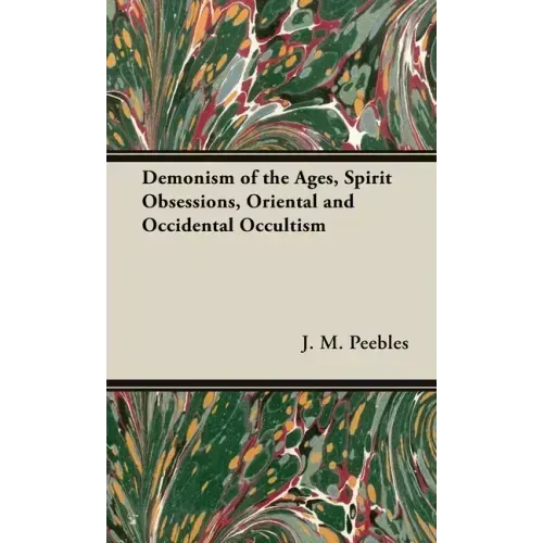 The Demonism of the Ages, Spirit Obsessions, Oriental and Occidental Occultism - Hardcover | Books | Wiccan Center