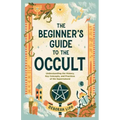 The Beginner's Guide to the Occult: Understanding the History, Key Concepts, and Practices of the Supernatural - Paperback | Books | Wiccan Center