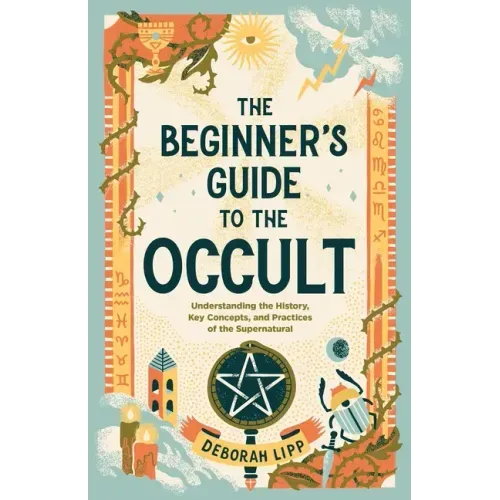 The Beginner's Guide to the Occult: Understanding the History, Key Concepts, and Practices of the Supernatural - Paperback | Books | Wiccan Center