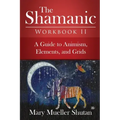 The Shamanic Workbook II: A Guide to Animism, Elements, and Grids - Paperback | Books | Wiccan Center