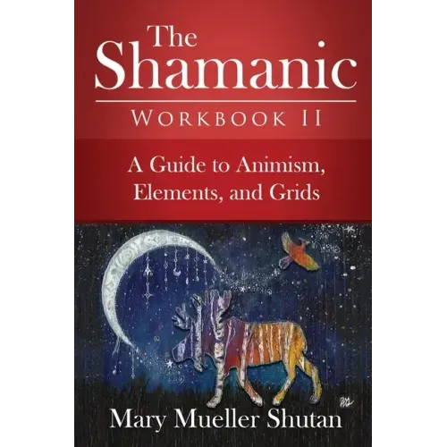 The Shamanic Workbook II: A Guide to Animism, Elements, and Grids - Paperback | Books | Wiccan Center