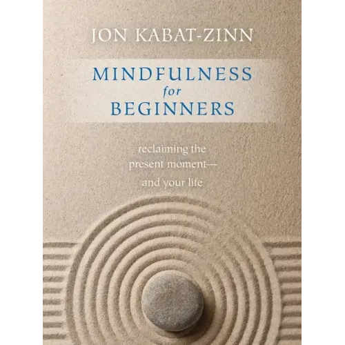 Mindfulness for Beginners: Reclaiming the Present Moment--And Your Life - Paperback