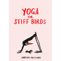 Yoga for Stiff Birds: An Illustrated Approach to Positions, Poses, and Meditations - Hardcover | Books | Wiccan Center