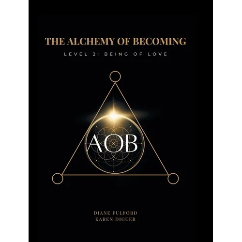 The Alchemy of Becoming: Level 2: Being of Love - Hardcover | Books | Wiccan Center