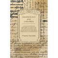 Graphology and Children - A Collection of Historical Articles on the Analysis and Guidance of Children Through Handwriting - Paperback | Books | Wiccan Center