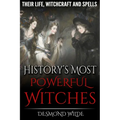 History's Most Powerful Witches: Their Life, Witchcraft and Spells - Paperback | Books | Wiccan Center