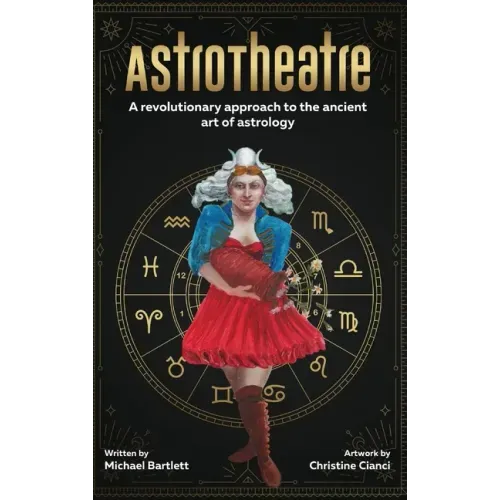 AstroTheatre: A revolutionary approach to the ancient art of astrology - Hardcover
