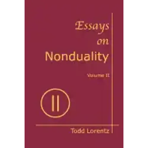 Essays on Nonduality, Volume II