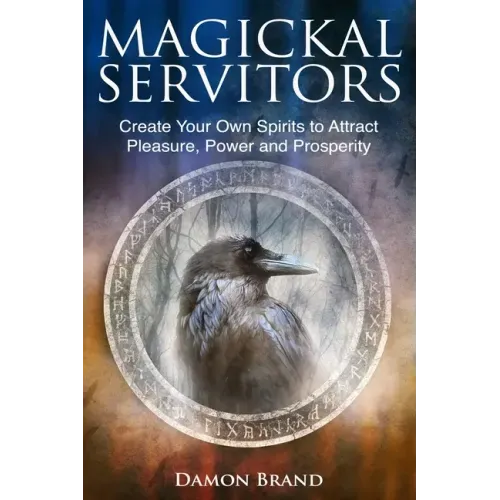 Magickal Servitors: Create Your Own Spirits to Attract Pleasure, Power and Prosperity - Paperback | Books | Wiccan Center